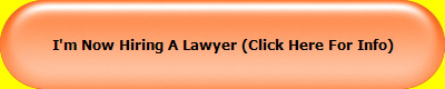 I'm now hiring a Lawyer (Click Here for info)